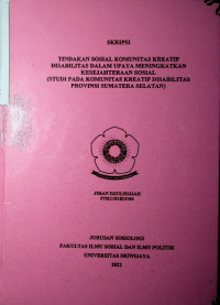 TINDAKAN SOSIAL KOMUNITAS KREATIF DISABILITAS DALAM UPAYA MENINGKATKAN KESEJAHTERAAN SOSIAL (STUDI PADA KOMUNITAS KREATIF DISABILITAS PROVINSI SUMATERA SELATAN)