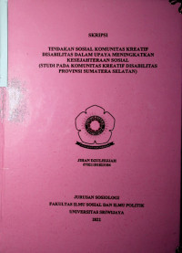 TINDAKAN SOSIAL KOMUNITAS KREATIF DISABILITAS DALAM UPAYA MENINGKATKAN KESEJAHTERAAN SOSIAL (STUDI PADA KOMUNITAS KREATIF DISABILITAS PROVINSI SUMATERA SELATAN)