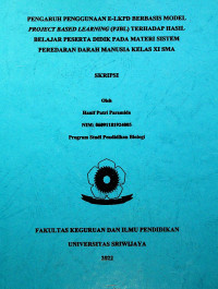 PENGARUH PENGGUNAAN E-LKPD BERBASIS MODEL PROJECT BASED LEARNING (PJBL) TERHADAP HASIL BELAJAR PESERTA DIDIK PADA MATERI SISTEM PEREDARAN DARAH MANUSIA KELAS XI SMA
