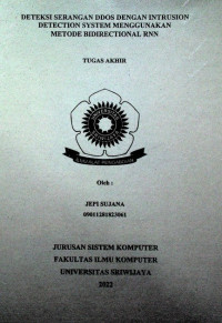 DETEKSI SERANGAN DDOS DENGAN INTRUSION DETECTION SYSTEM MENGGUNAKAN METODE BIDIRECTIONAL RNN