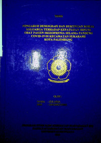 PENGARUH DEMOGRAFI DAN DUKUNGAN SOSIAL KELUARGA TERHADAP KEPATUHAN MINUM OBAT PASIEN SKIZOFRENIA SELAMA PANDEMI COVID-19 DI KECAMATAN SUKARAMI KOTA PALEMBANG