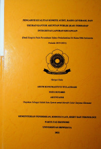 PENGARUH KUALITAS KOMITE AUDIT, RASIO LEVERAGE, DAN UKURAN KANTOR AKUNTAN PUBLIK (KAP) TERHADAP INTEGRITAS LAPORAN KEUANGAN (STUDI EMPIRIS PADA PERUSAHAAN SEKTOR PERINDUSTRIAN DI BURSA EFEK INDONESIA PERIODE 2019-2021).