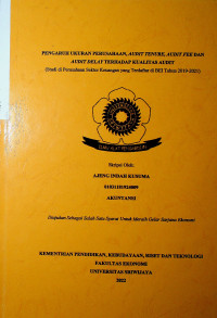 PENGARUH UKURAN PERUSAHAAN, AUDIT TENURE, AUDIT FEE, DAN AUDIT DELAY TERHADAP KUALITAS AUDIT (STUDI DI PERUSAHAAN SEKTOR KEUANGAN YANG TERDAFTAR DI BEI TAHUN 2019-2021)