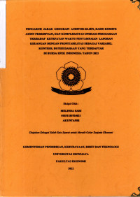 PENGARUH JARAK GEOGRAFI AUDITOR-KLIEN, RASIO KOMITE AUDIT PEREMPUAN, DAN KOMPLEKSITAS OPERASI PERUSAHAAN TERHADAP KETEPATAN WAKTU PENYAMPAIAN LAPORAN KEUANGAN DENGAN PROFITABILITAS SEBAGAI VARIABEL KONTROL DI PERUSAHAAN YANG TERDAFTAR DI BURSA EFEK INDONESIA TAHUN 2021