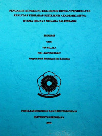 PENGARUH KONSELING KELOMPOK DENGAN PENDEKATAN REALITAS TERHADAP RESILIENSI AKADEMIK SISWA DI SMA SRIJAYA NEGARA PALEMBANG