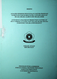 ANALISIS EFISIENSI PENGGUNAAN FAKTOR PRODUKSI USAHATANI PADI DI DESA PATRA TANI KECAMATAN MUARA BELIDA KABUPATEN MUARA ENIM