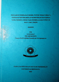 PENGARUH PENERAPAN MODEL TUTOR TEMAN SEBAYA TERHADAP KETERAMPILAN KOMUNIKASI DAN KERJA SAMA PESERTA DIDIK PADA PEMBELAJARAN PPKN DI MAN 1 OKU TIMUR