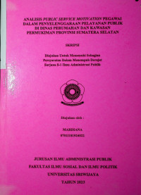 ANALISIS PUBLIC SERVICE MOTIVATION PEGAWAI DALAM PENYELENGGARAAN PELAYANAN PUBLIK DI DINAS PERUMAHAN DAN KAWASAN PERMUKIMAN PROVINSI SUMATERA SELATAN