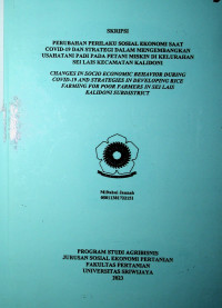 PERUBAHAN PERILAKU SOSIAL EKONOMI SAAT COVID-19 DAN STRATEGI DALAM MENGEMBANGKAN USAHATANI PADI PADA PETANI MISKIN DI KELURAHAN SEI LAIS KECAMATAN KALIDONI