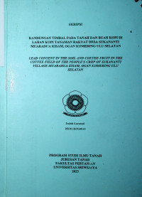 KANDUNGAN TIMBAL PADA TANAH DAN BUAH KOPI DI LAHAN KOPI TANAMAN RAKYAT DESA SUKANANTI MUARADUA KISAM, OGAN KOMERING ULU SELATAN