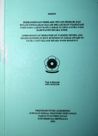 PERBANDINGAN PERILAKU PETANI PEMILIK DAN PETANI PENGGARAP DALAM MELAKUKAN USAHATANI PADI PADA LAHAN RAWA LEBAK DI DESA PATRA TANI KABUPATEN MUARA ENIM