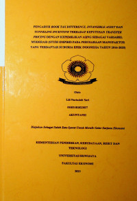 PENGARUH BOOK TAX DIFFERENCE, INTANGIBLE ASSET DAN TUNNELING INCENTIVE TERHADAP KEPUTUSAN TRANSFER PRICING DENGAN KEPEMILIKAN ASING SEBAGAI VARIABEL MODERASI (STUDI EMPIRIS PADA PERUSAHAAN MANUFAKTUR YANG TERDAFTAR DI BURSA EFEK INDONESIA TAHUN 2016-2020).