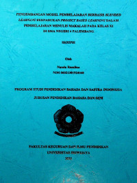 PENGEMBANGAN MODEL PEMBELAJARAN BERBASIS BLENDED LEARNING BERPADUKAN PROJECT BASED LEARNING DALAM PEMBELAJARAN MENULIS MAKALAH PADA KELAS XI DI SMA NEGERI 4 PALEMBANG