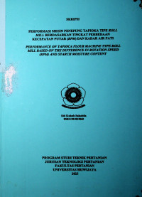 PERFORMASI MESIN PENEPUNG TAPIOKA TIPE ROLL MILL BERDASARKAN TINGKAT PERBEDAAN KECEPATAN PUTAR (RPM) DAN KADAR AIR PATI