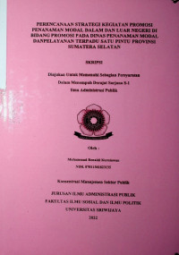 PERENCANAAN STRATEGI KEGIATAN PROMOSI PENANAMAN MODAL DALAM DAN LUAR NEGERI DI BIDANG PROMOSI PADA DINAS PENANAMAN MODAL DAN PELAYANAN TERPADU SATU PINTU PROVINSI SUMATERA SELATAN