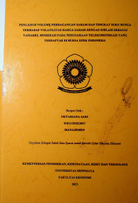 PENGARUH VOLUME PERDAGANGAN SAHAM DAN TINGKAT SUKU BUNGA TERHADAP VOLATILITAS HARGA SAHAM DENGAN INFLASI SEBAGAI VARIABEL MODERASI PADA PERUSAHAAN TELEKOMUNIKASI YANG TERDAFTAR DI BURSA EFEK INDONESIA.