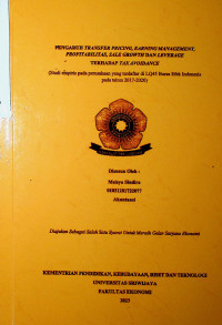 PENGARUH TRANSFER PRICING, EARNING MANAGEMENT, PROFITABILITAS, SALE GROWTH DAN LEVERAGE TERHADAP TAX AVOIDANCE.