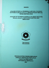 ANALISIS INTERVAL PEMBERIAN AIR PADA TANAMAN SAWI HIJAU (Brassica Juncea L.) MENGGUNAKAN IRIGASI TETES EMITTER STICK