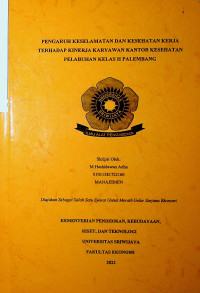 PENGARUH KESELAMATAN DAN KESEHATAN KERJA TERHADAP KINERJA KARYAWAN KANTOR KESEHATAN PELABUHAN KELAS II PALEMBANG.