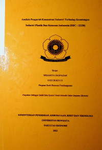 ANALISIS PENGARUH KONSENTRASI INDUSTRI TERHADAP KEUNTUNGAN INDUSTRI PLASTIK DAN KEMASAN INDONESIA (ISIC : 22220).