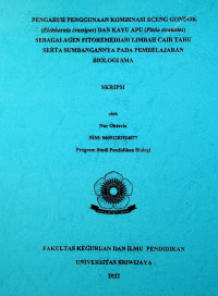 PENGARUH PENGGUNAAN KOMBINASI ECENG GONDOK (Eichhornia crassipes) DAN KAYU APU (Pistia stratiotes) SEBAGAI AGEN FITOREMEDIASI LIMBAH CAIR TAHU SERTA SUMBANGANNYA PADA PEMBELAJARAN BIOLOGI SMA