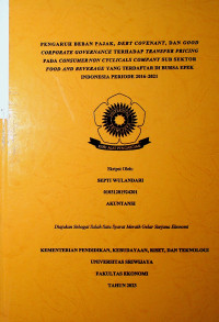 ENGARUH BEBAN PAJAK, DEBT COVENANT, DAN GOOD CORPORATE GOVERNANCE TERHADAP TRANSFER PRICING PADA CONSUMER NON CYCLICALS COMPANY SUB SEKTOR FOOD AND BEVERAGE YANG TERDAFTAR DI BURSA EFEK INDONESIA PERIODE 2016-2021