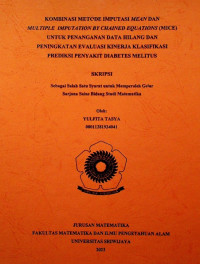 KOMBINASI METODE IMPUTASI MEAN DAN MULTIPLE IMPUTATION BY CHAINED EQUATIONS (MICE) UNTUK PENANGANAN DATA HILANG DAN PENINGKATAN EVALUASI KINERJA KLASIFIKASI PREDIKSI PENYAKIT DIABETES MELITUS