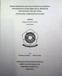 SISTEM PENDUKUNG KEPUTUSAN PENENTUAN PRIORITAS PENGEMBANGAN USAHA MIKRO KECIL MENENGAH MENGGUNAKAN METODE TOPSIS (STUDI KASUS : KABUPATEN BANYUASIN)