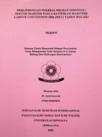 PERLINDUNGAN PEKERJA MIGRAN INDONESIA SEKTOR MARITIM PASCA RATIFIKASI MARITIME LABOUR CONVENTION 2006 (MLC) TAHUN 2016-2021