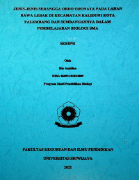 JENIS-JENIS SERANGGA ORDO ODONATA PADA LAHAN RAWA LEBAK DI KECAMATAN KALIDONI KOTA PALEMBANG DAN SUMBANGANNYA DALAM PEMBELAJARAN BIOLOGI SMA