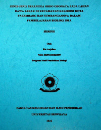 JENIS-JENIS SERANGGA ORDO ODONATA PADA LAHAN RAWA LEBAK DI KECAMATAN KALIDONI KOTA PALEMBANG DAN SUMBANGANNYA DALAM PEMBELAJARAN BIOLOGI SMA