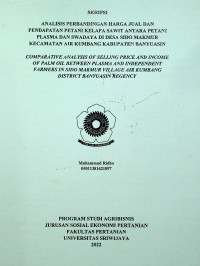 ANALISIS PERBANDINGAN HARGA JUAL DAN PENDAPATAN PETANI KELAPA SAWIT ANTARA PETANI PLASMA DAN SWADAYA DI DESA SIDO MAKMUR KECAMATAN AIR KUMBANG KABUPATEN BANYUASIN