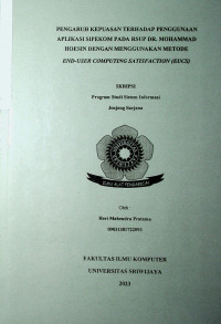 PENGARUH KEPUASAN TERHADAP PENGGUNAAN APLIKASI SIPEKOM PADA RSUP DR. MOHAMMAD HOESIN DENGAN MENGGUNAKAN METODE END-USER COMPUTING SATISFACTION (EUCS)