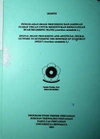 PENGOLAHAN IMAGE PROCESSING DAN JARINGAN SYARAF TIRUAN UNTUK MENENTUKAN KEMATANGAN BUAH BELIMBING MANIS (Averrhoa carambola L.)