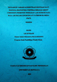 PENGARUH VARIASI KONSENTRASI EKSTRAK DAUN MANGGA MANGIFERA FOETIDA SEBAGAI GREEN CORROSION INHIBITOR TERHADAP LAJU KOROSI PADA BAJA A36 DALAM LINGKUNGAN NATRIUM KLORIDA (NaCl)