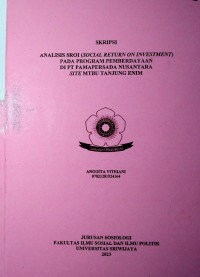 ANALISIS SROI (SOCIAL RETURN ON INVESTMENT) PADA PROGRAM PEMBERDAYAAN DI PT PAMAPERSADA NUSANTARA SITE MTBU TANJUNG ENIM