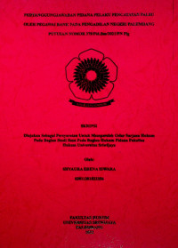 PERTANGGUNGJAWABAN PIDANA PELAKU PENCATATAN PALSU OLEH PEGAWAI BANK PADA PENGADILAN NEGERI PALEMBANG PUTUSAN NOMOR 379/Pid.Sus/2021/PN Plg
