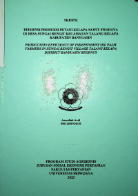 EFISIENSI PRODUKSI PETANI KELAPA SAWIT SWADAYA DI DESA SUNGAI RENGIT KECAMATAN TALANG KELAPA KABUPATEN BANYUASIN.