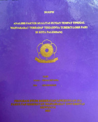 ANALISIS FAKTOR KUALITAS HUNIAN TEMPAT TINGGAL MASYARAKAT TERHADAP TERJADINYA TUBERCULOSIS PARU DI KOTA PALEMBANG