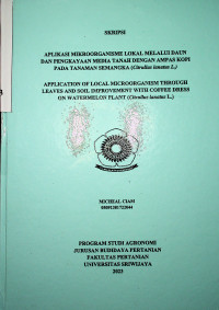 APLIKASI MIKOORGANISME LOCAL MELALUI DAUN DAN PENGKAYAAN MEDIA TANAH DENGAN AMPAS KOPI PADA TANAMAN SEMANGKA (CITRULLUS LANATUS L.).