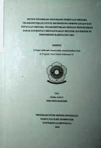 SISTEM INFORMASI GEOGRAFIS PEMETAAN MENARA TELEKOMUNIKASI UNTUK MENDUKUNG PERENCANAAN DAN PENATAAN MENARA TELEKOMUNIKASI DENGAN PENGECEKAN JARAK KOORDINAT MENGGUNAKAN METODE HAVERSINE DI DISKOMINFO KABUPATEN OKU