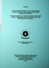  KARAKTERISTIK BRIKET ARANG DARI LIMBAH OLAHAN TAPIOKA BERDASARKAN JENIS DAN PERSENTASE PEREKAT