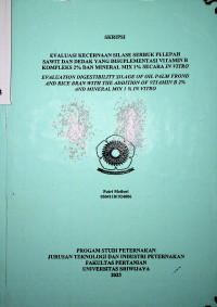 EVALUASI KECERNAAN SILASE SERBUK PELEPAH SAWIT DAN DEDAK YANG DISUPLEMENTASI VITAMIN B KOMPLEKS 2% DAN MINERAL MIX 1% SECARA IN VITRO