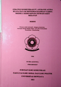 STRATEGI KOMUNIKASI PT. ASURANSI ASTRA BUANA DALAM MENSOSIALISASIKAN GARDA MEDIKA AKSES KEPADA RUMAH SAKIT REKANAN