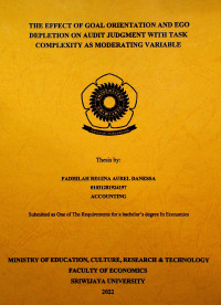 THE EFFECT OF GOAL ORIENTATION AND EGO DEPLETION ON AUDIT JUDGMENT WITH TASK COMPLEXITY AS MODERATING VARIABLE