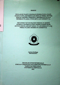 PENGARUH WAKTU INKUBASI SPERMATOZOA HASIL SEXING TANPA SENTRIFUGASI DENGAN MEDIA BOVINE SERUM ALBUMIN TERHADAP ABNORMALITAS DAN MEMBRAN PLASMA UTUH (MPU) SAPI SIMMENTAL