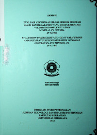 EVALUASI KECERNAAN SILASE SERBUK PELEPAH SAWIT DAN DEDAK PADI YANG DISUPLEMENTASI VITAMIN B KOMPLEKS 2% DAN MINERAL 1% SECARA IN VITRO