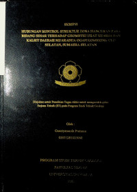 HUBUNGAN KONTROL STRUKTUR ZONA HANCURAN PADA BIDANG SESAR TERHADAP GEOMETRI URAT KUARSA DAN KALSIT DAERAH MUARADUA OGAN KOMERING ULU SELATAN, SUMAERA SELATAN