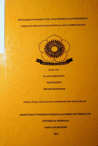 PENGARUH INVESTMENT (FDI), UPAH MINIMUM, DAN PENDIDIKAN TERHADAP PENGANGGURAN DI PULAU JAWA TAHUN 2016-2021.