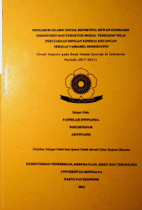 PENGARUH ISLAMIC SOCIAL REPORTING, DEWAN KOMISARIS INDEPENDEN, DAN STRUKTUR MODAL TERHADAP NILAI PERUSAHAAN DENGAN KINERJA KEUANGAN SEBAGAI VARIABEL MODERATING (STUDI EMPIRIS PADA BANK UMUM SYARIAH DI INDONESIA PERIODE 2017-2021).